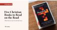 The cover says: Five Christian Books to Read on the Road: Titles that are easy to read and carry.