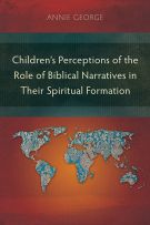 Children’s Perceptions of the Role of Biblical Narratives in Their Spiritual Formation