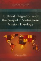 Cultural Integration and the Gospel in Vietnamese Mission Theology