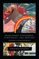 Missionary Statesman, Strategist, and Servant