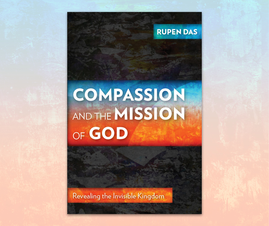 Compassion and the Mission of God by Rupen Das
