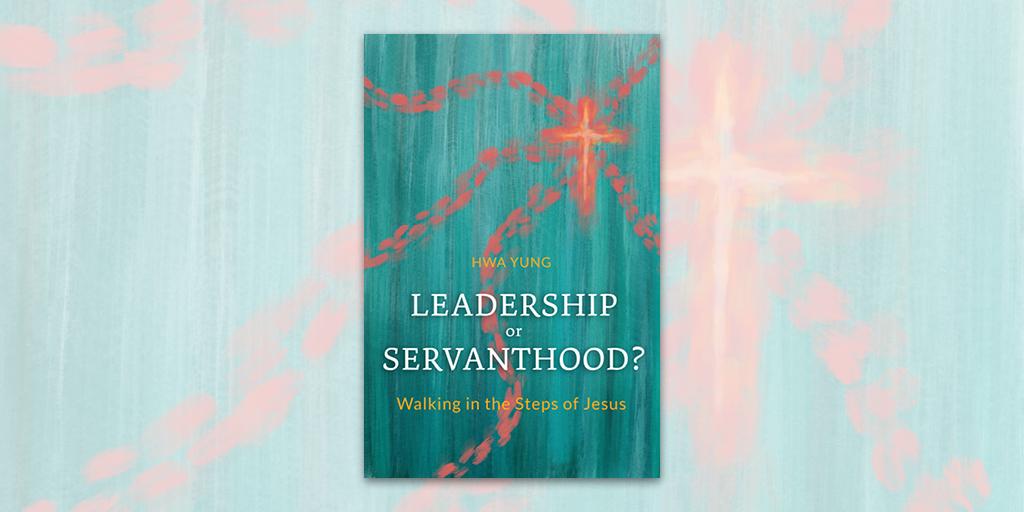 The Heart of Christian Ministry: Why I Wrote 'Leadership or Servanthood?'