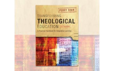 Perry Shaw on the 2nd Edition of Transforming Theological Education